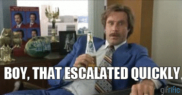 Boy-That-Escalated-Quickly-Anchorman_zps119ac580.gif